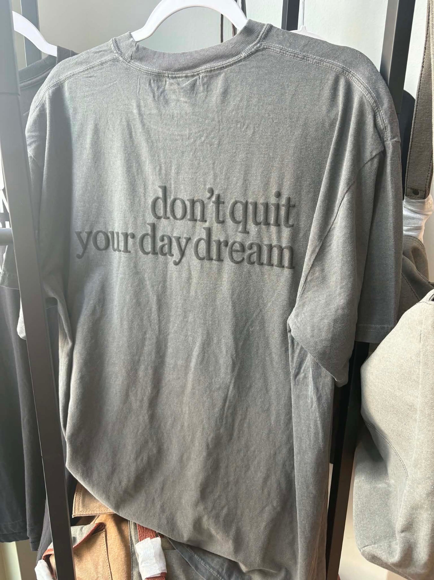 .Don't Quit Your Daydream Tshirt