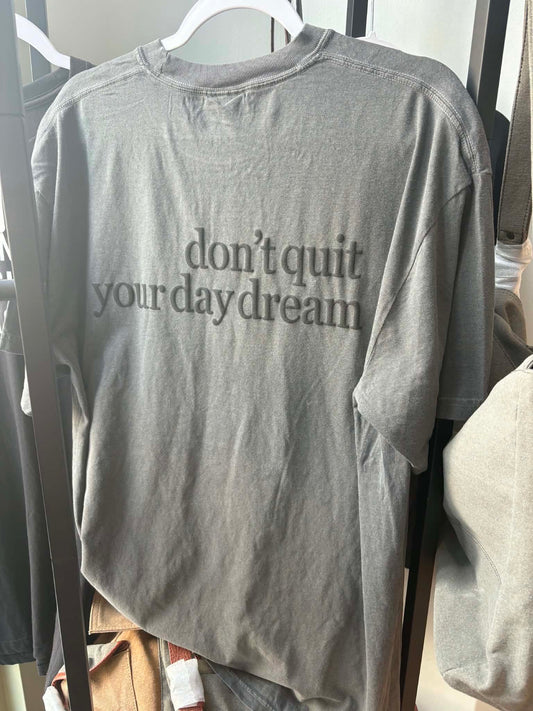 .Don't Quit Your Daydream Tshirt