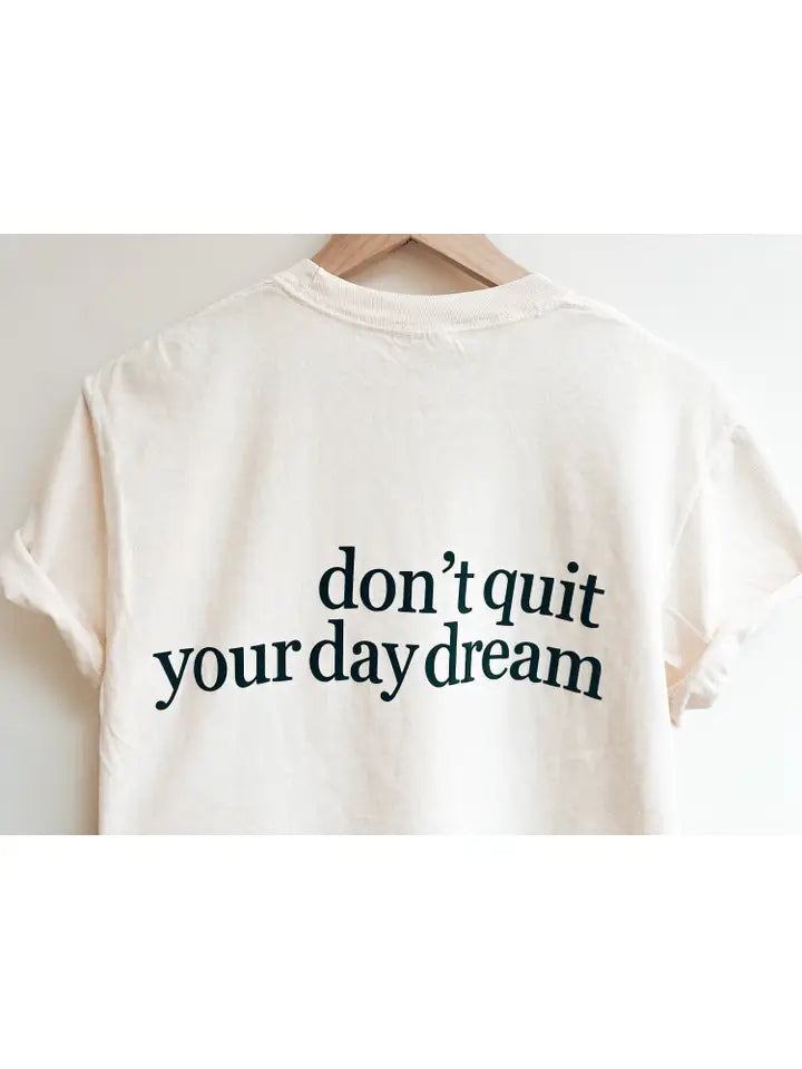 .Don't Quit Your Daydream Tshirt