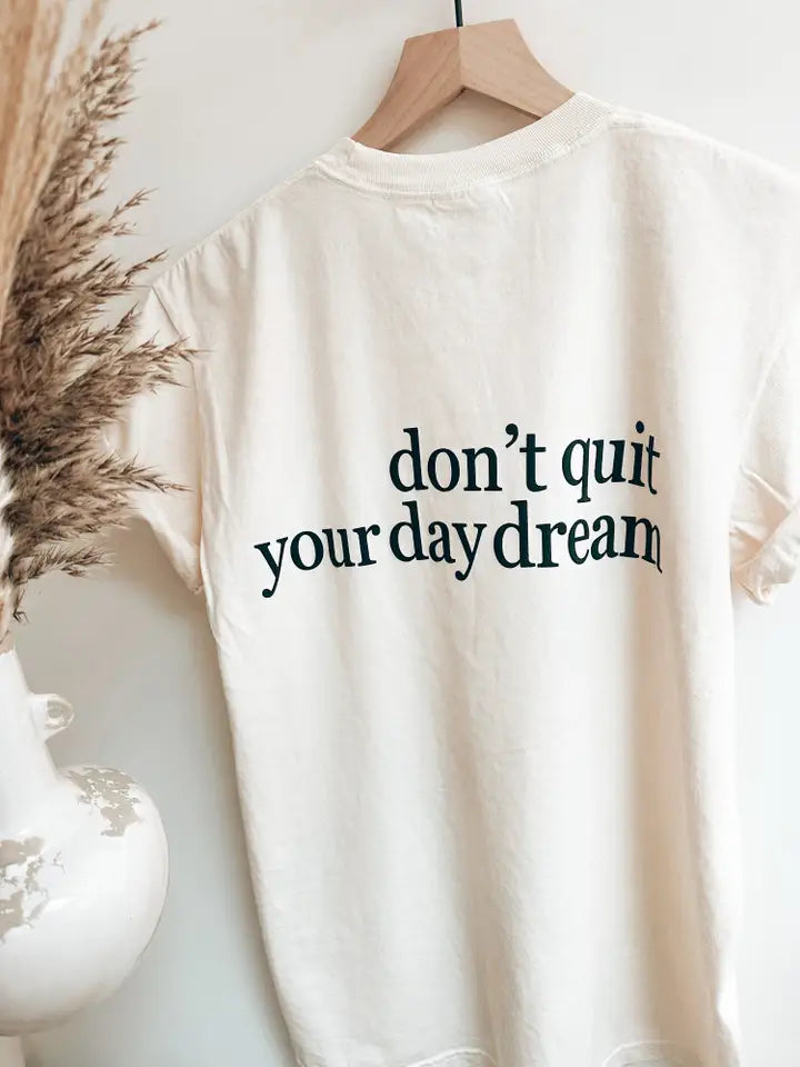 .Don't Quit Your Daydream Tshirt