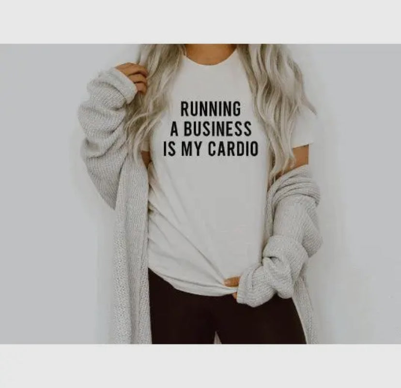 ▫️CLEARANCE: Running a Business is My Cardio T-shirt (1 left!)
