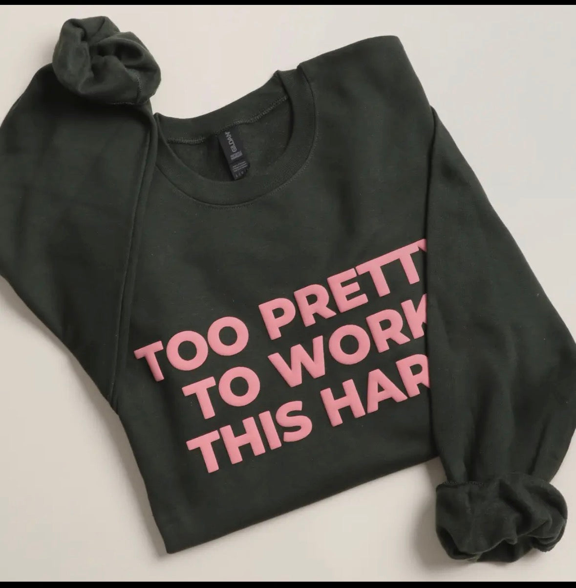 Too Pretty To Work This Hard Crewneck
