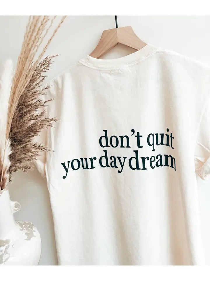 .Don't Quit Your Daydream Tshirt